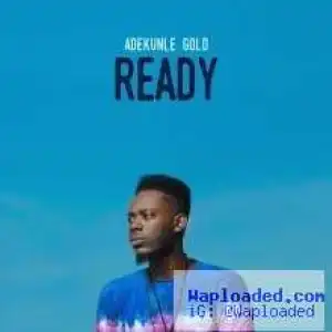 Adekunle Gold - Ready